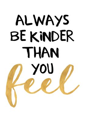 Always be kinder