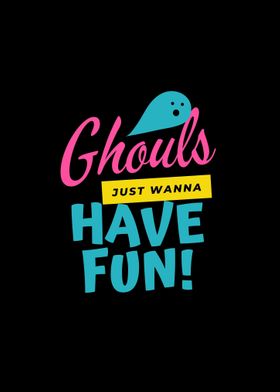 Ghouls just wanna have fun