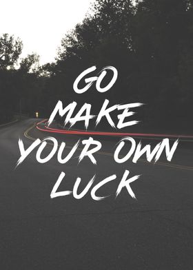 Make Your Own Luck Quote