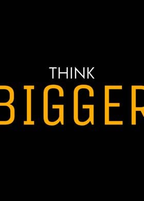 Think Bigger