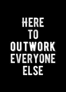 Outwork Everyone Quote