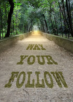 Follow your way