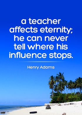 A teacher affects eternity