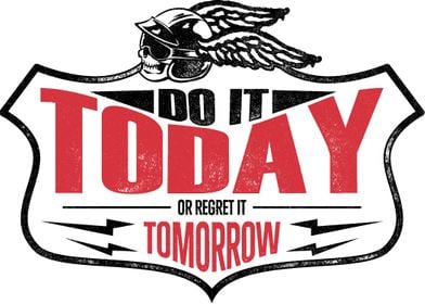 Do it today