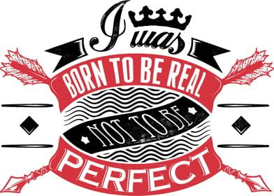 Born to be real