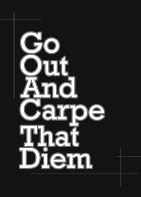 Carpe diem art go out