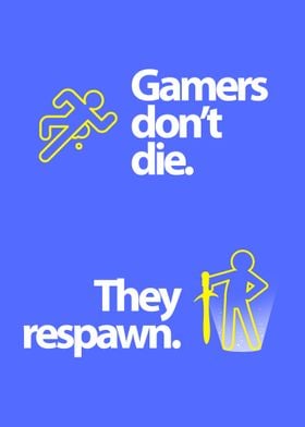 Gaming Gamers Don't Die