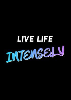 Live Life Intensely Quote