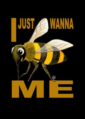 Just Wanna Bee Me
