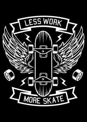 Less Work More Skate