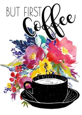 But first Coffee floral