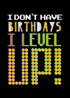 No Birthdays I Level Up