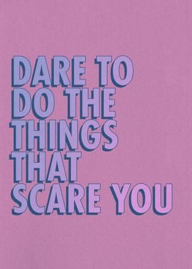 Dare To Do What Scares You