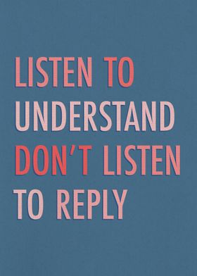 Listen To Understand