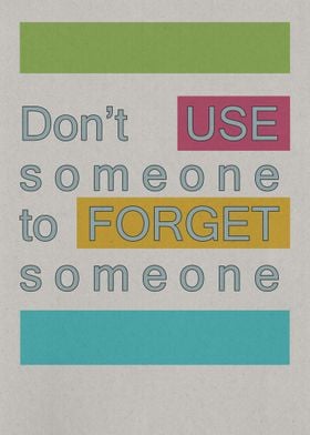 Dont Use Someone To Forget