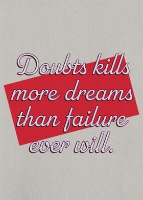 Doubts Kills More Dreams