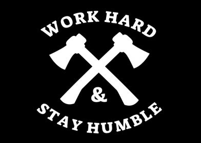 work hard and stay humble