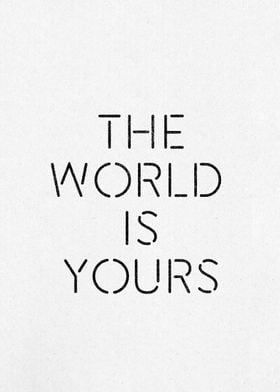 The World Is Yours