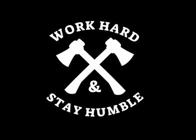 work hard and stay humble