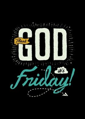 Thank GOD its Friday