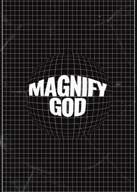 Magnify God