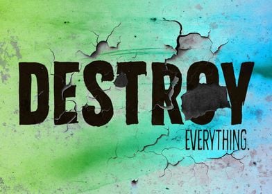 Destroy Everything