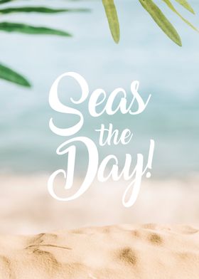 Seas the Day in the Beach