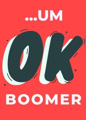 Um Ok Boomer