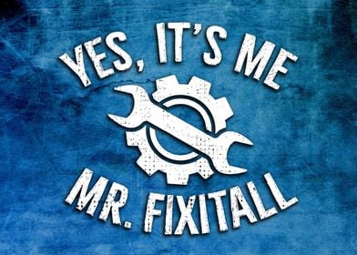 Its Me Mr Fix it all