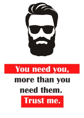 You need you