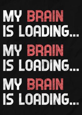 My Brain Is Loading