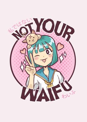 Not your waifu
