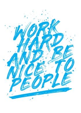 Work hard and be nice 