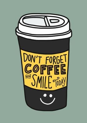 Dont forget coffee smile