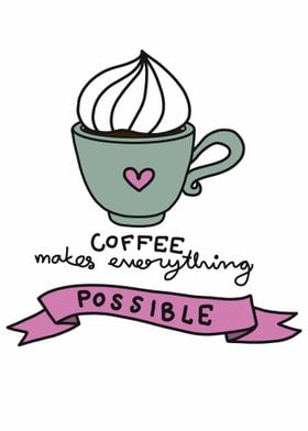 Coffee makes possible