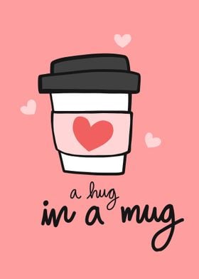 Coffee a hug in a mug