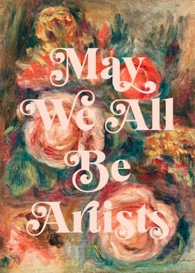 May We All Be Artists