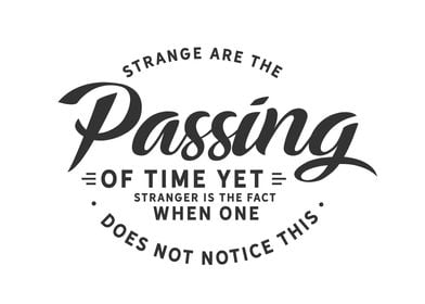 strange are the passing of