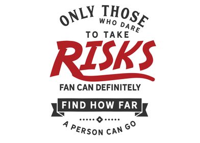 take risks