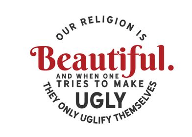 our religion is beautiful