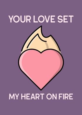 Your love my heart on fire