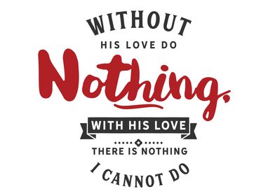 without his love do 