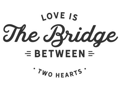 love is the bridge 