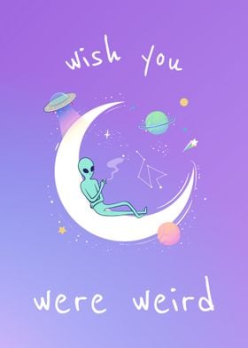 Wish you were weird