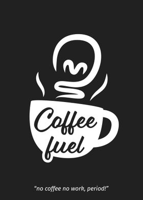 Coffee is fuel of my work