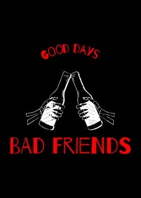 Good day bad friends