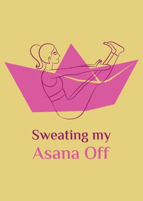 Sweating my Asana OFF