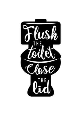 Flush the toilet close lid