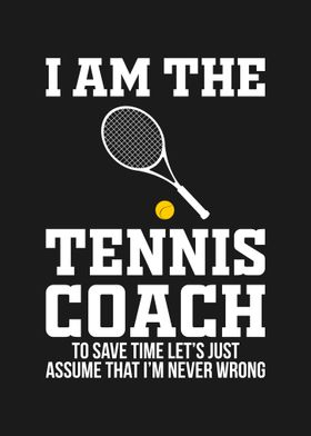 I AM THE TENNIS COACH