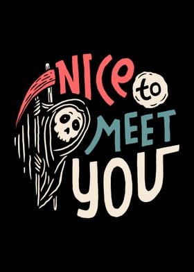 nice to meet you